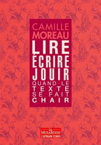 Lire, écrire, jouir : quand le texte se fait chair