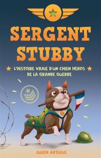 Sergent Stubby : l'histoire vraie d'un chien héros de la Grande Guerre