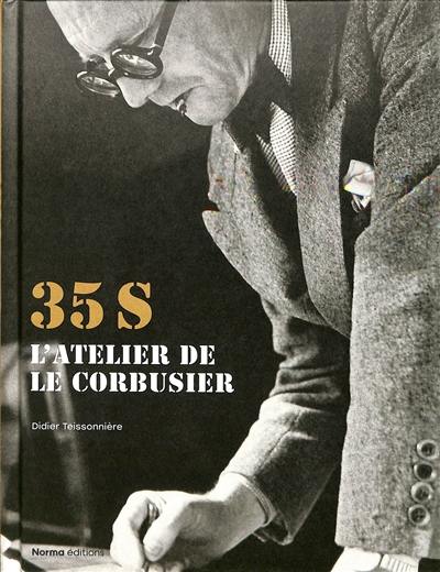 35 S., l'atelier de Le Corbusier : 1924-1965