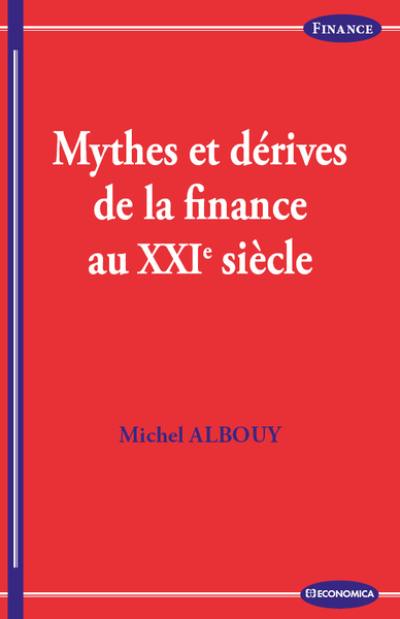 Mythes et dérives de la finance au XXIe siècle