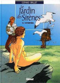 Le jardin des sirènes. Vol. 1. Nymphea