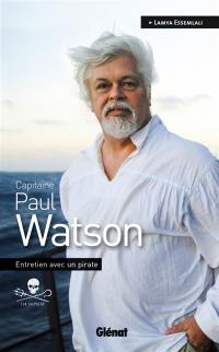 Capitaine Paul Watson : entretien avec un pirate