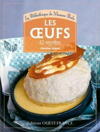 Les oeufs : 42 recettes