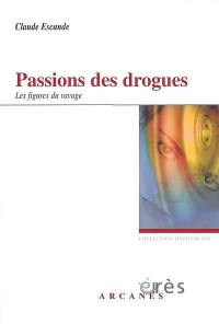 Passions des drogues : les figures du ravage