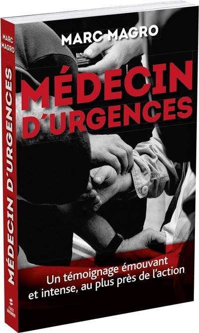 Médecin d'urgences : un témoignage émouvant et intense, au plus près de l'action