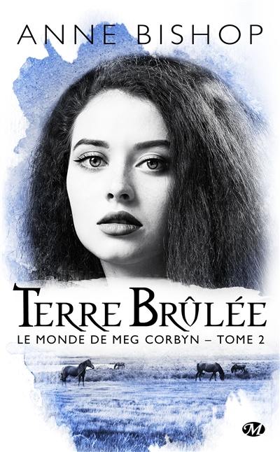 Le monde de Meg Corbyn. Vol. 2. Terre brûlée