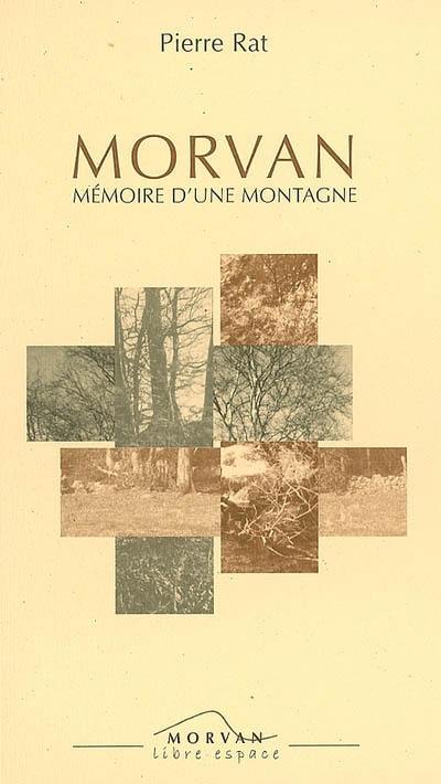 Morvan : mémoire d'une montagne Morvan : mémoire d'une montagne