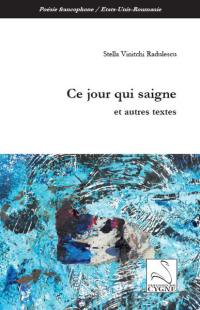 Ce jour qui saigne : et autres textes