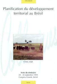 Planification du développement territorial au Brésil : actes du séminaire, 28-30 septembre 1999, Campina Grande, Brésil