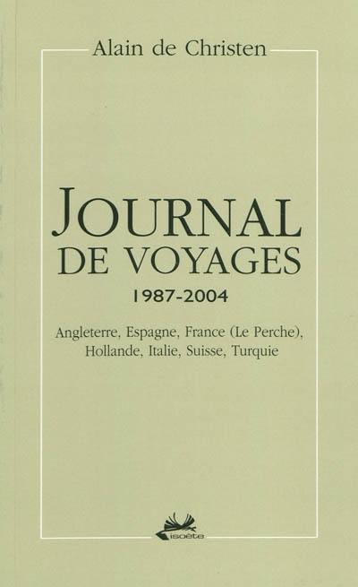 Journal de voyages, 1987-2004 : Angleterre, Espagne, France (Le Perche), Hollande, Italie, Suisse, Turquie