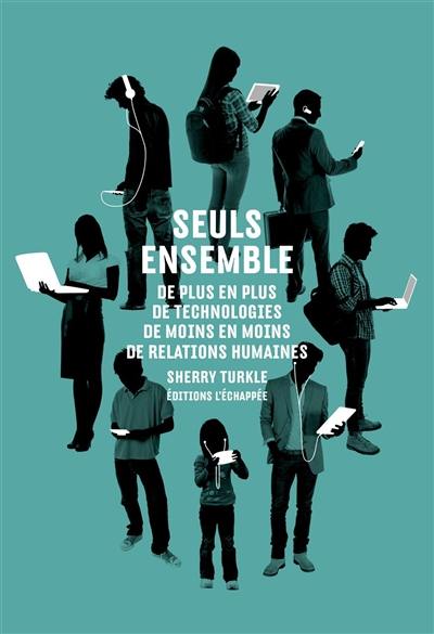 Seuls ensemble : de plus en plus de technologies, de moins en moins de relations humaines