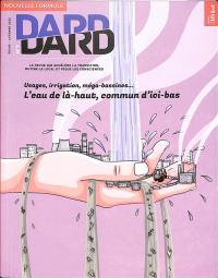 Dard/Dard : la revue qui accélère la transition, butine le local et pique les consciences, n° 7. L'eau de là-haut, commun d'ici-bas : usages, irrigation, méga-bassines...