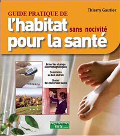 Guide pratique de l'habitat sans nocivité pour la santé