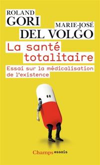 La santé totalitaire : essai sur la médicalisation de l'existence