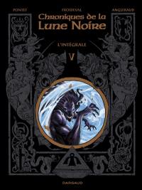 Chroniques de la Lune noire : l'intégrale. Vol. 5