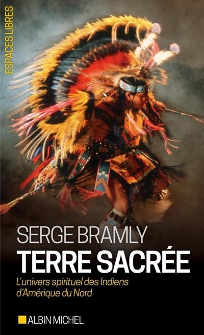 Terre sacrée : l'univers spirituel des Indiens d'Amérique du Nord