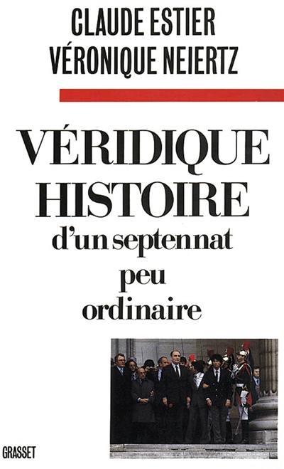 Véridique histoire d'un septennat peu ordinaire