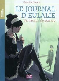 Le journal d'Eulalie : un amour de guerre