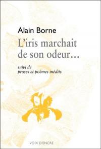 L'iris marchait de son odeur...