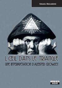 L'oeil dans le triangle : une interprétation d'Aleister Crowley