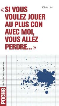 Si vous voulez jouer au plus con avec moi, vous allez perdre... : les 1.001 perles de profs les plus entendues dans les salles de classe