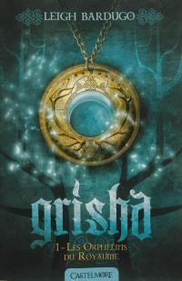 Grisha. Vol. 1. Les orphelins du royaume