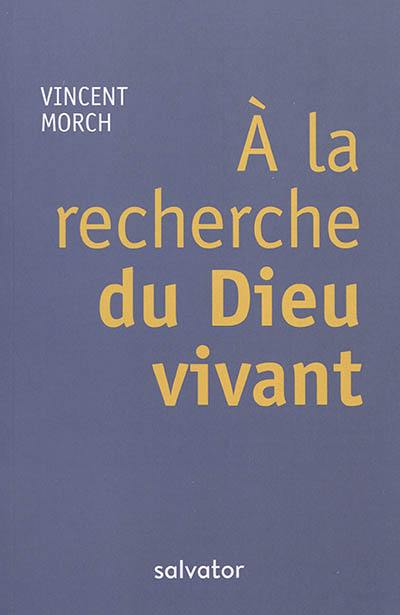 A la recherche du Dieu vivant