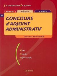 Concours d'adjoint administratif : cours, conseils, sujets corrigés