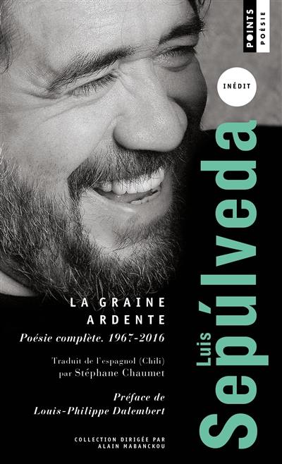 La graine ardente : poésie complète (1967-2016)