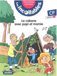 Les incollables : premières lectures. Vol. 14. La cabane avec papi et mamie : CP, niveau 1