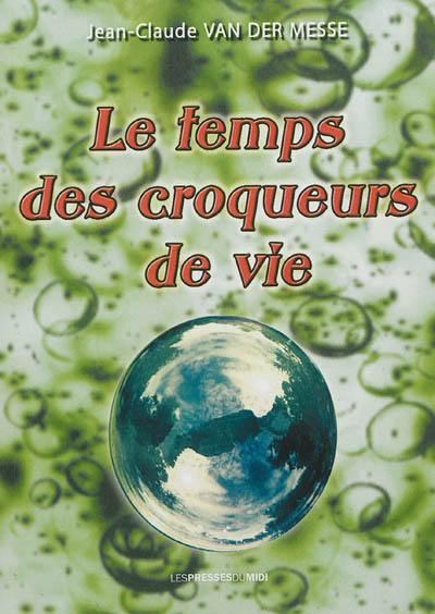 Le temps des croqueurs de vie