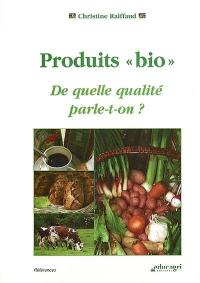 Produits bio : de quelle qualité parle-t-on ?