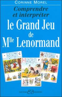 Le grand jeu de Melle Lenormand : comprendre et interpréter