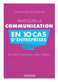 Pratiquer la communication en 10 cas d'entreprises : Michel et Augustin, Exki, L'Oréal...