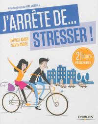 J'arrête de stresser : 21 jours pour changer