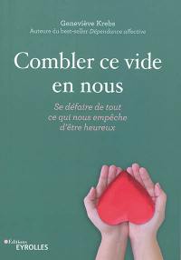 Combler ce vide en nous : se défaire de tout ce qui nous empêche d'être heureux