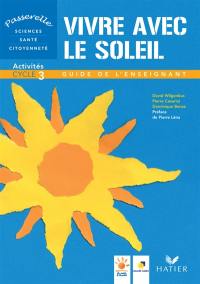 Vivre avec le soleil : activités cycle 3, guide de l'enseignant