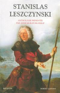 Stanislas Leszczynski : aventurier, philosophe et mécène des Lumières