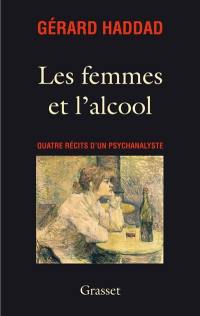 Les femmes et l'alcool : quatre récits d'un psychanalyste