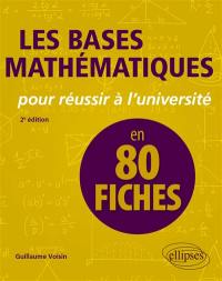 Les bases mathématiques pour réussir à l'université : en 80 fiches