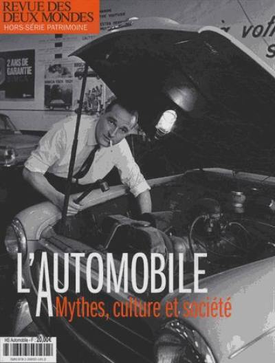 Revue des deux mondes, hors-série patrimoine. L'automobile : mythes, culture et société