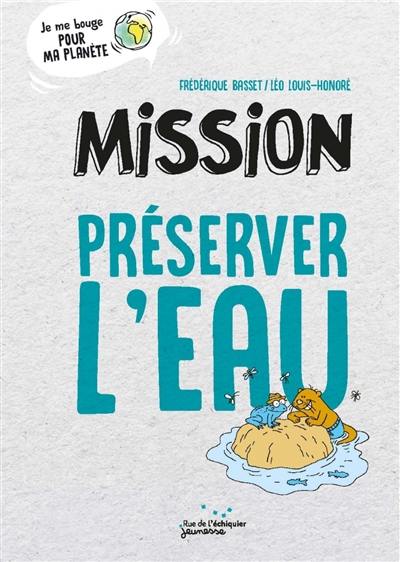 Mission préserver l'eau