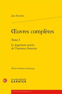 Oeuvres complètes. Vol. 1. Le jugement poetic de l'honneur femenin