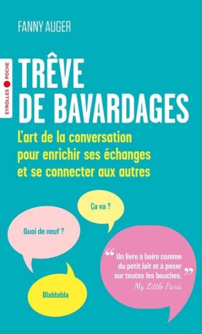 Trêve de bavardages : l'art de la conversation pour enrichir ses échanges et se connecter aux autres