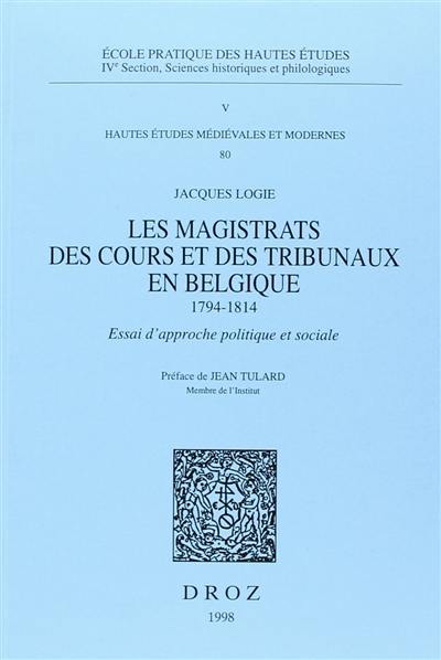 Les magistrats des cours et des tribunaux en Belgique, 1794-1814