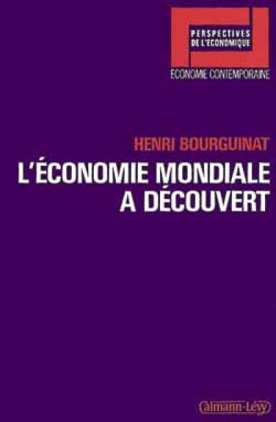 L'Economie mondiale à découvert L'Economie mondiale à découvert