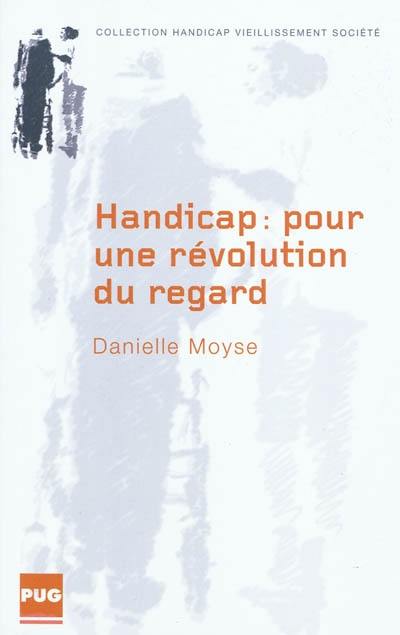 Handicap, pour une révolution du regard : une phénoménologie du regard porté sur les corps hors normes