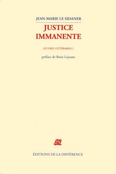 Oeuvre littéraire. Vol. 1. Justice immanente