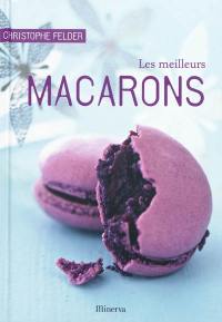 Les meilleurs macarons : 40 recettes sucrées et salées