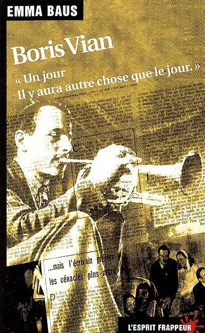 Boris Vian : Un jour il y aura autre chose que le jour